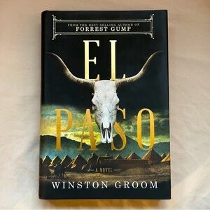 El Paso: A Novel by Winston Groom | Western Fiction, Adventure | Hardcover Book